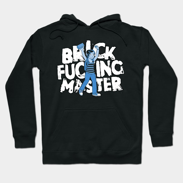 Brick F***ing Master Hoodie by wloem